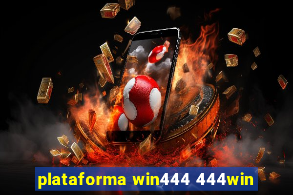 plataforma win444 444win